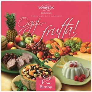 Ricettario Bimby TM31 "OGGI..... FRUTTA"